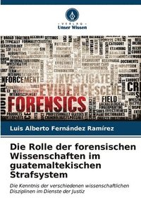 bokomslag Die Rolle der forensischen Wissenschaften im guatemaltekischen Strafsystem