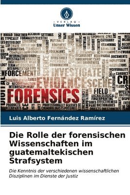 Die Rolle der forensischen Wissenschaften im guatemaltekischen Strafsystem 1