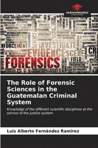 bokomslag The Role of Forensic Sciences in the Guatemalan Criminal System