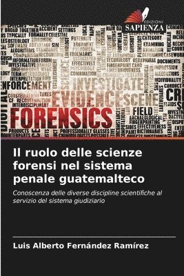 Il ruolo delle scienze forensi nel sistema penale guatemalteco 1