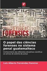 bokomslag O papel das cincias forenses no sistema penal guatemalteco