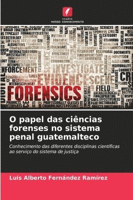 O papel das cincias forenses no sistema penal guatemalteco 1