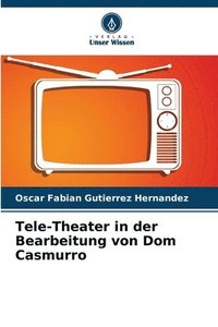 bokomslag Tele-Theater in der Bearbeitung von Dom Casmurro