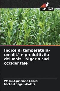 bokomslag Indice di temperatura-umidit e produttivit del mais - Nigeria sud-occidentale