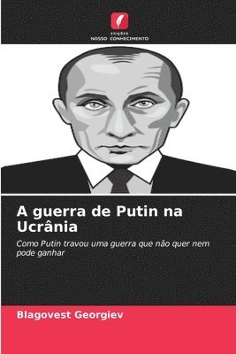 A guerra de Putin na Ucrnia 1