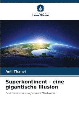 Superkontinent - eine gigantische Illusion 1