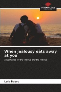 bokomslag When jealousy eats away at you