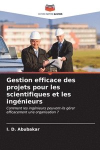 bokomslag Gestion efficace des projets pour les scientifiques et les ingnieurs