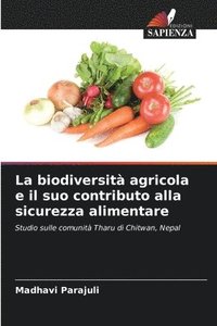 bokomslag La biodiversit agricola e il suo contributo alla sicurezza alimentare