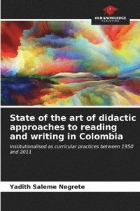 bokomslag State of the art of didactic approaches to reading and writing in Colombia