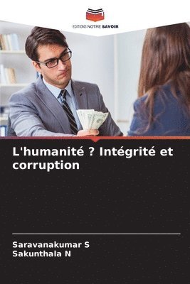 L'humanit ? Intgrit et corruption 1
