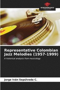 bokomslag Representative Colombian Jazz Melodies (1957-1999)