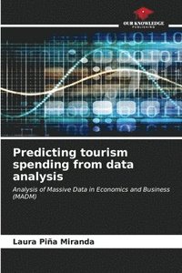 bokomslag Predicting tourism spending from data analysis