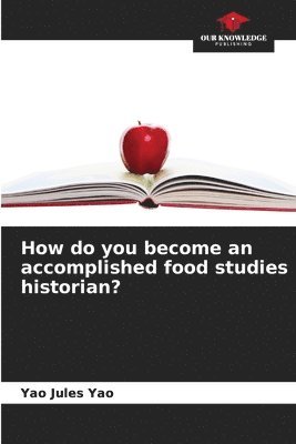 How do you become an accomplished food studies historian? 1