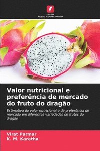 bokomslag Valor nutricional e preferncia de mercado do fruto do drago
