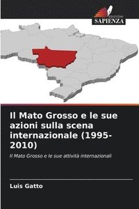bokomslag Il Mato Grosso e le sue azioni sulla scena internazionale (1995-2010)