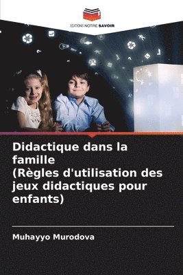 bokomslag Didactique dans la famille(Rgles d'utilisation des jeux didactiques pour enfants)