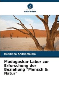 bokomslag Madagaskar Labor zur Erforschung der Beziehung &quot;Mensch & Natur&quot;