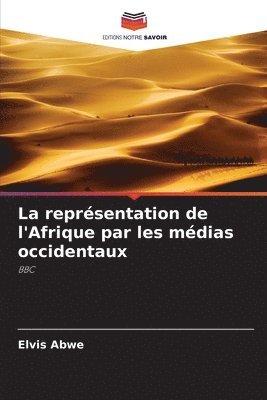 bokomslag La reprsentation de l'Afrique par les mdias occidentaux