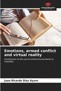 bokomslag Emotions, armed conflict and virtual reality