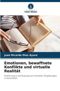 bokomslag Emotionen, bewaffnete Konflikte und virtuelle Realitt