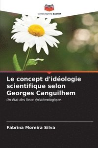 bokomslag Le concept d'idologie scientifique selon Georges Canguilhem