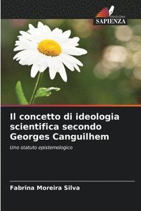 bokomslag Il concetto di ideologia scientifica secondo Georges Canguilhem