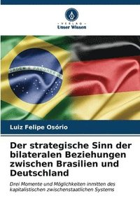 bokomslag Der strategische Sinn der bilateralen Beziehungen zwischen Brasilien und Deutschland