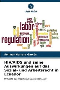 bokomslag HIV/AIDS und seine Auswirkungen auf das Sozial- und Arbeitsrecht in Ecuador