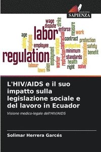 bokomslag L'HIV/AIDS e il suo impatto sulla legislazione sociale e del lavoro in Ecuador
