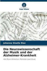 bokomslag Die Neurowissenschaft der Musik und der Alzheimer-Krankheit