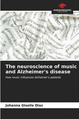 bokomslag The neuroscience of music and Alzheimer's disease
