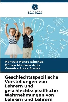 bokomslag Geschlechtsspezifische Vorstellungen von Lehrern und geschlechtsspezifische Wahrnehmungen von Lehrern und Lehrern