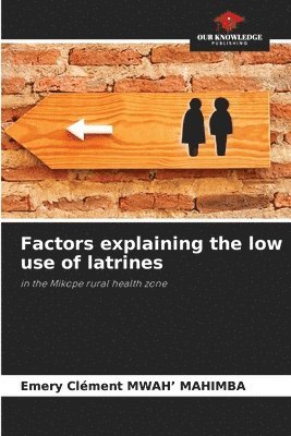 Factors explaining the low use of latrines 1