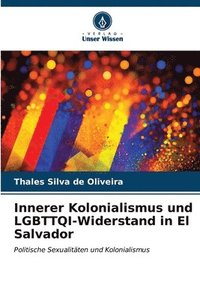 bokomslag Innerer Kolonialismus und LGBTTQI-Widerstand in El Salvador