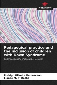 bokomslag Pedagogical practice and the inclusion of children with Down Syndrome