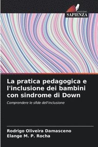 bokomslag La pratica pedagogica e l'inclusione dei bambini con sindrome di Down