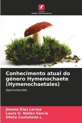 Conhecimento atual do gnero Hymenochaete (Hymenochaetales) 1