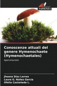 bokomslag Conoscenze attuali del genere Hymenochaete (Hymenochaetales)