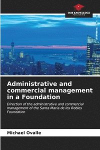 bokomslag Administrative and commercial management in a Foundation