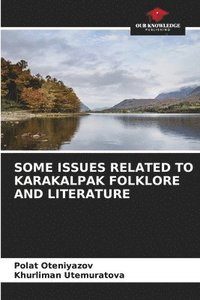 bokomslag Some Issues Related to Karakalpak Folklore and Literature