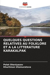 bokomslag Quelques Questions Relatives Au Folklore Et a la Litterature Karakalpak