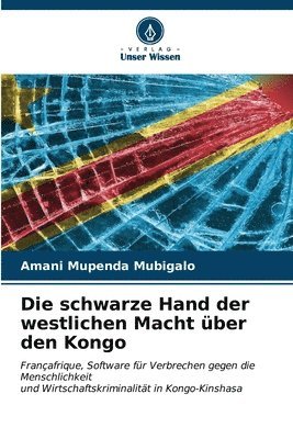 bokomslag Die schwarze Hand der westlichen Macht ber den Kongo