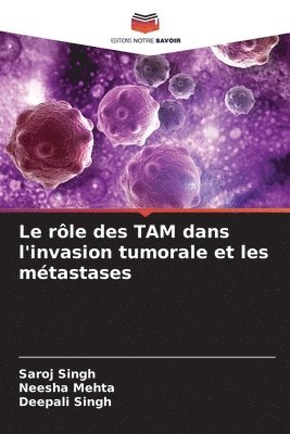 bokomslag Le rle des TAM dans l'invasion tumorale et les mtastases
