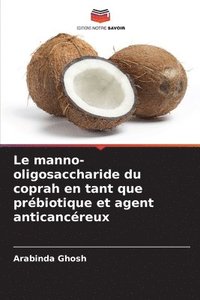 bokomslag Le manno-oligosaccharide du coprah en tant que prbiotique et agent anticancreux