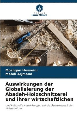 bokomslag Auswirkungen der Globalisierung der Abadeh-Holzschnitzerei und ihrer wirtschaftlichen