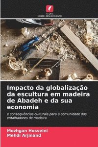 bokomslag Impacto da globalizao da escultura em madeira de Abadeh e da sua economia