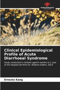 bokomslag Clinical Epidemiological Profile of Acute Diarrhoeal Syndrome