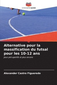 bokomslag Alternative pour la massification du futsal pour les 10-12 ans
