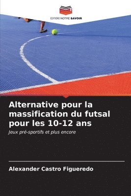 bokomslag Alternative pour la massification du futsal pour les 10-12 ans